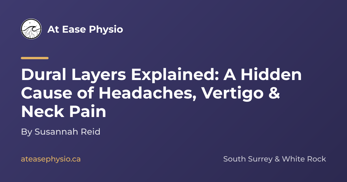 Dural Layers Explained: A Hidden Cause of Headaches, Vertigo & Neck ...